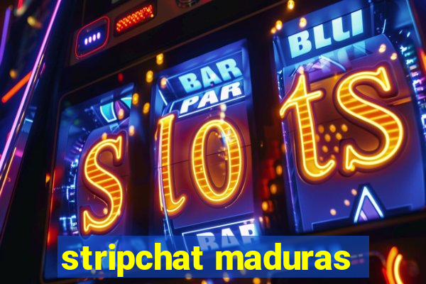 stripchat maduras